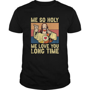 Jesus Me So Holy Me Love You Long Time  Retro Shirt